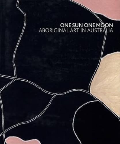 One Sun One Moon: Aboriginal Art in Australia