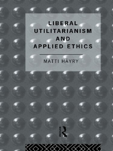 Liberal Utilitarianism and Applied Ethics (Social Ethics and Policy)      1st Edition, Kindle Edition
