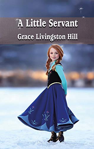 A Little Servant (Best Grace Livingston Hill Books Book 3) (English Edition)