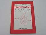 Badminton. Technik - Taktik - Regeln.