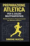 PREPARAZIONE ATLETICA: Per il Calcio Dilettantistico