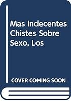 Mas Indecentes Chistes Sobre Sexo, Los 9507425322 Book Cover