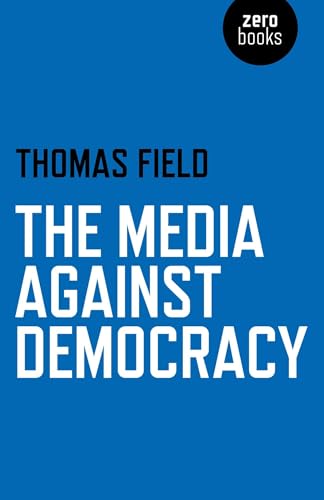The Media Against Democracy