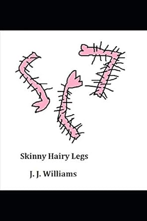Skinny Hairy Legs : Amazon.in: Books
