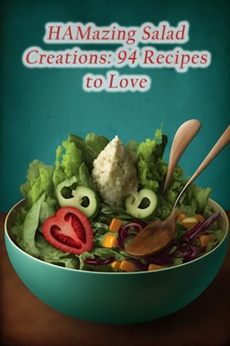 HAMazing Salad Creations: 94 Recipes to Love