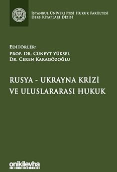 Rusya-Ukrayna Krizi ve Uluslararas  Hukuk Ciltli  stanbul  niversitesi Hukuk Fak ltesi Ders Kitaplar  Dizisi