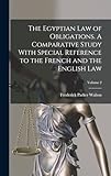 The Egyptian law of Obligations. A Comparative Study With Special Reference to the French and the English law; Volume 2