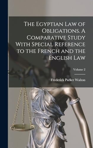 The Egyptian law of Obligations. A Comparative Study With Special Reference to the French and the English law; Volume 2