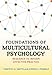 Foundations of Multicultural Psychology: Research to Inform Effective Practice