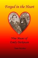 Forged in the Heart. Nine Muses of Emily Dickinson. 1492215767 Book Cover