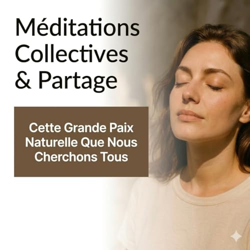 Cette grande paix naturelle que nous cherchons tous | M&eacute;ditation Collective