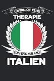 Ich brauche keine Therapie ich muss nur nach Italien: Tolles Italien Notizbuch als Geschenk oder für ihren nächsten Urlaub, 120 Seiten als Softcover, 6x9inches - Italien Power 