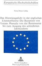 Das Historiengedicht in der englischen Literaturtheorie: Die Rezeption von Lucans «Pharsalia» von der Renaissance bis zum Ausgang des achtzehnten … Universitaires Européennes)