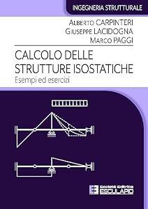 Calcolo delle Strutture Isostatiche. Esempi ed esercizi