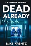 Dead Already: A Dr. Zack Winston Thriller (Dr. Zack Winston Medical Conspiracy Thriller)