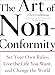 The Art of Non-Conformity: Set Your Own Rules, Live the Life You Want, and Change the World (Perigee Book.)