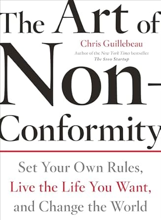 The Art of Non-Conformity: Set Your Own Rules, Live the Life You Want, and Change the World (Perigee Book.)