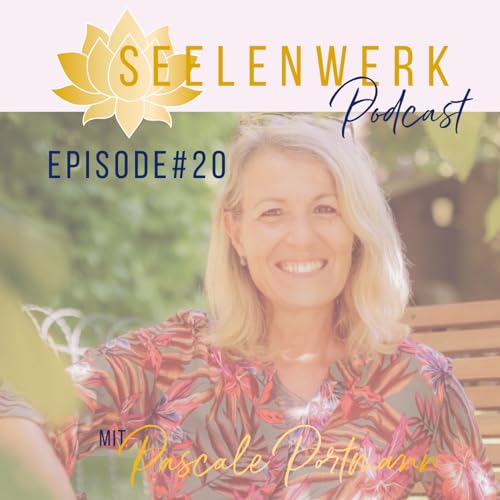 SeelenWerk Podcast #20 - Raus aus der &Uuml;berforderung, aber wie??