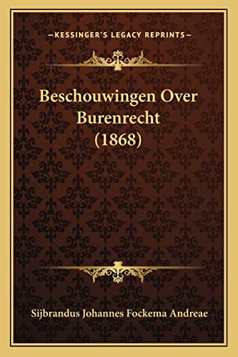Beschouwingen Over Burenrecht (1868) (Dutch Edition)
