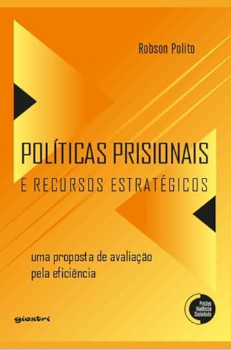 Políticas prisionais e recursos estratégicos: Uma proposta de avaliação pela eficiência: