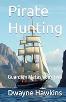 Pirate Hunting: Guardian Metas book two: A LitRPG adventure story B0F4PQ4NR6 Book Cover
