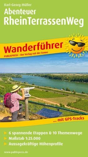 Adventure Rheinterrassenweg: Wanderführer mit GPS-Tracks, 6 spannenden Etappen & 10 Themenwegen
