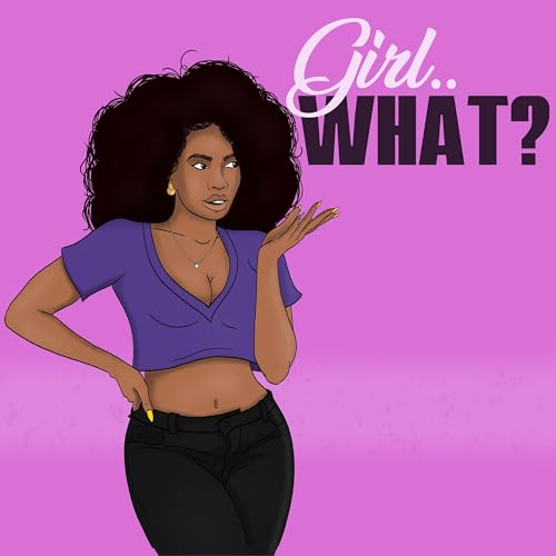 Girl.. What? with Danielle Denise cover art