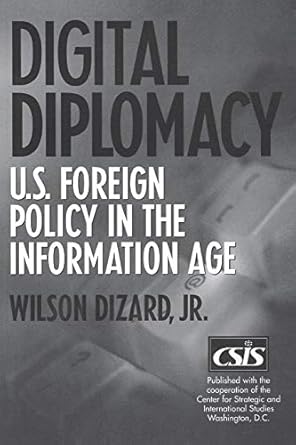 Digital Diplomacy: U.S. Foreign Policy in the Information Age