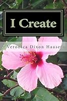 I Create: A Collection of Poems 1440451273 Book Cover