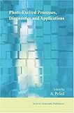  Photo-Excited Processes, Diagnostics and Applications: Fundamentals and Advanced Topics (English Edition)