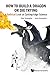 Produktbild How To Build A Dragon Or Die Trying: A Satirical Look At Cutting-Edge Science