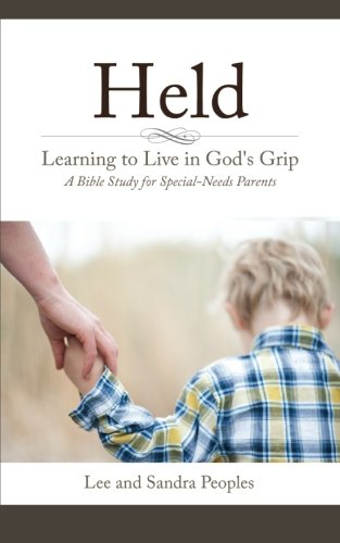 Held: Learning to Live in God's Grip: A Bible Study for Special-Needs Parents