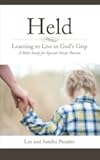 Held: Learning to Live in God's Grip: A Bible Study for Special-Needs Parents