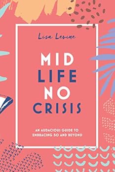 Paperback Midlife, No Crisis: An Audacious Guide to Embracing 50 and Beyond Book