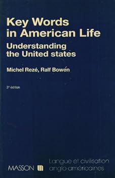 KEY WORDS IN AMERICAN LIFE. Understanding the United States, 3ème édition