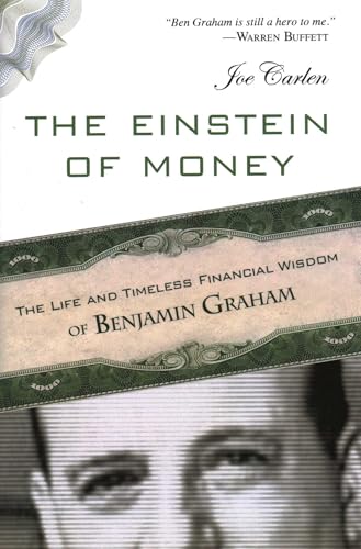 Einstein of Money: The Life and Timeless Financial Wisdom of Benjamin Graham