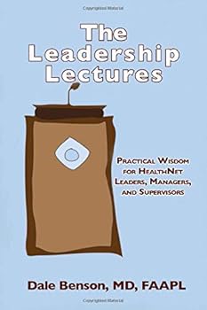 Paperback The Leadership Lectures: Practical Wisdom for HealthNet Leaders, Managers and Supervisors Book