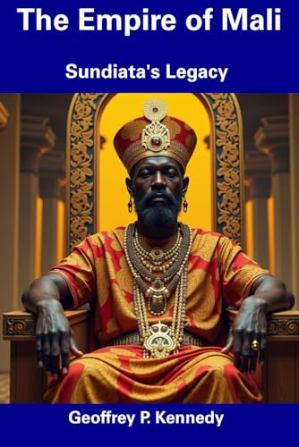 The Empire of Mali: Sundiata's Legacy
