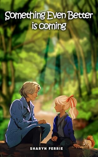Something Even Better Is Coming (English Edition)