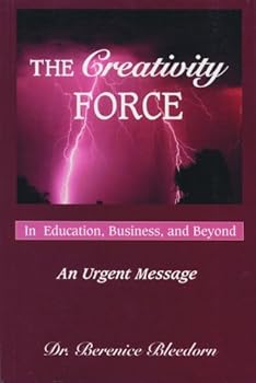 Paperback The Creativity Force in Education, Business, and Beyond: An Urgent Message Book
