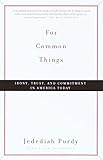 For Common Things: Irony, Trust and Commitment in America Today