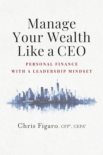 Manage Your Wealth Like a CEO: Personal Finance With a Leadership Mindset