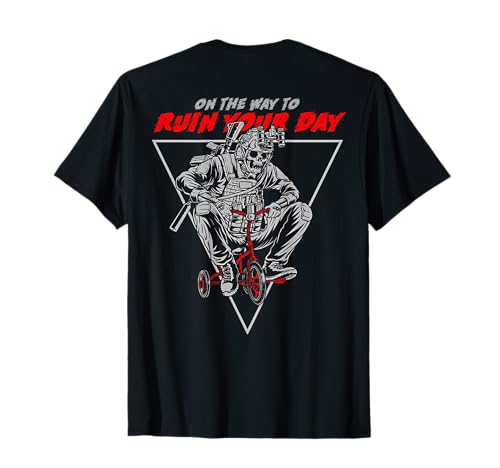 On The Way To Ruin Your Day (on back) T-Shirt