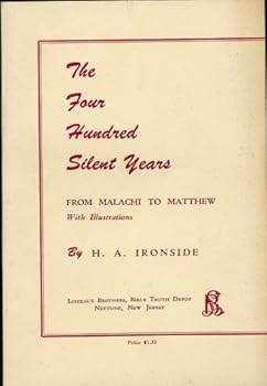 Paperback The Four Hundred Silent Years: From Malachi to Matthew With Illustrations Book
