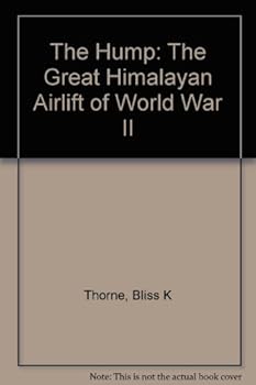 The Hump: The Great Himalayan Airlift of World War II
