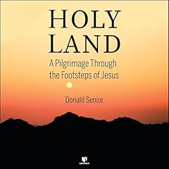 Holy Land: A Pilgrimage Through the Footsteps of Jesus Audiolibro Por Donald Senior arte de portada