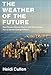 The Weather of the Future: Heat Waves, Extreme Storms, and Other Scenes from a Climate-Changed Planet