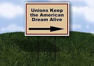 Unions Keep the American Dream Alive Patriotic Right Arrow Single Sided 18x24 in Yard Road Sign w/Stand