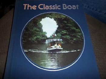 Hardcover TIME-LIFE LIBRARY OF BOATING---THE CLASSIC BOAT Book
