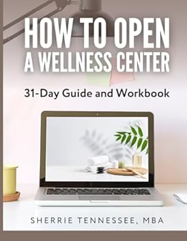 Paperback How to Open a Wellness Center – 31-Day Guide and Workbook Book